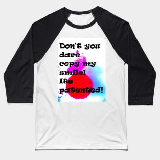 DON'T COPY MY SMILE Baseball T-Shirt